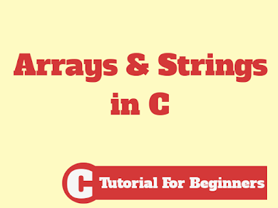 Arrays and Strings in C Arrays and Strings in C