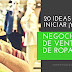 20 Ideas Para Iniciar ¡Ya! Un Negocio de Venta de Ropa