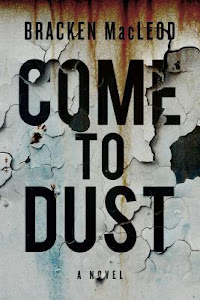 Come To Dust by Bracken MacLeod