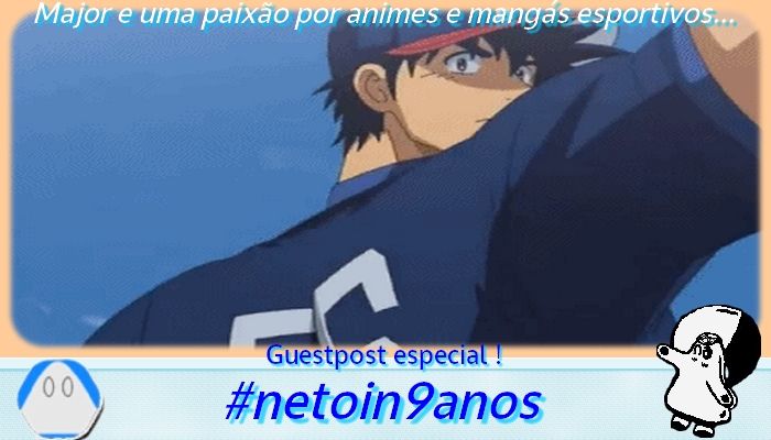 N! 9 Anos] Sobre Major, e a razão do meu gosto por animes esportivos -  Netoin!