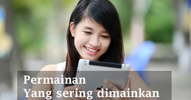 Macam - Macam Permainan Perempuan yang Harus Diketahui (Games)
