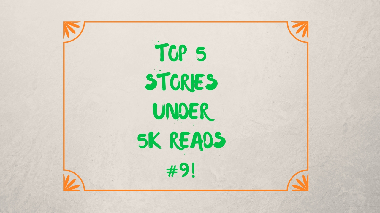 Top 5 Stories Under 5k #9!