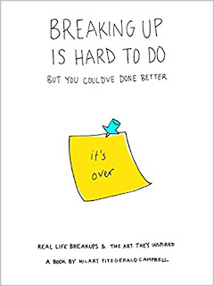 Breaking Up Is Hard To Do... But You Could've Done Better. Hilary Fitzgerald Campbell Breaking Up Is Hard To Do... But You Could've Done Better. Hilary Fitzgerald Campbell