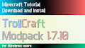 HOW TO INSTALL<br>TrollCraft Modpack [<b>1.7.10</b>]<br>▽