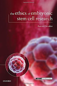 The Ethics of Embryonic Stem Cell Research (Issues in Biomedical Ethics)