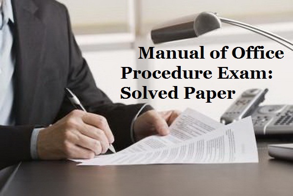 QUESTIONFORALL: SOLVED PAPER OF MANUAL OF OFFICE PROCEDURE TEST/SOLVED  PAPER OF MOP-JULY, 2012