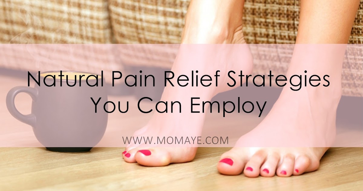 Natural Pain Relief Strategies You Can Employ