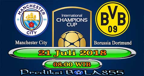 Prediksi Bola855 Manchester City vs Dortmund 21 Juli 2018 Prediksi Bola855 Manchester City vs Dortmund 21 Juli 2018
