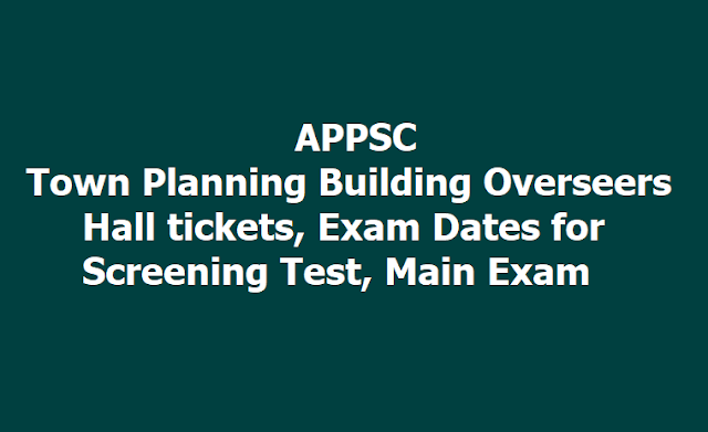 APPSC Town Planning Building Overseers Hall tickets, Exam Dates for Screening Test, Main Exam 2019 APPSC Town Planning Building Overseers Hall tickets, Exam Dates for Screening Test, Main Exam 2019