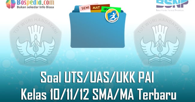 Lengkap Kumpulan Soal Uts Uas Ukk Pai Kelas 10 11 12 Sma Ma Terbaru Dan Terupdate Bospedia