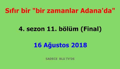 Sıfır bir "bir zamanlar Adana'da" 4. sezon 11. bölüm (Sezon Finali)