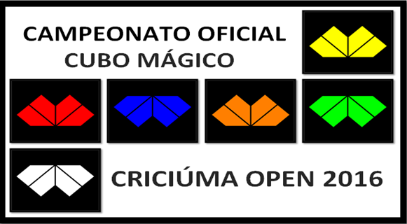 CAMPEONATO OFICIAL DE CUBO MÁGICO* # # # # # # CRICIÚMA OPEN 2016
