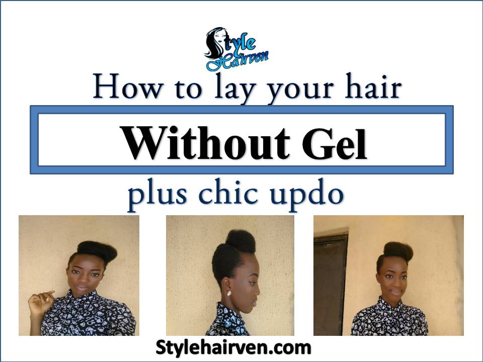 How to lay your hair without gel plus chic updo | Style Hairven