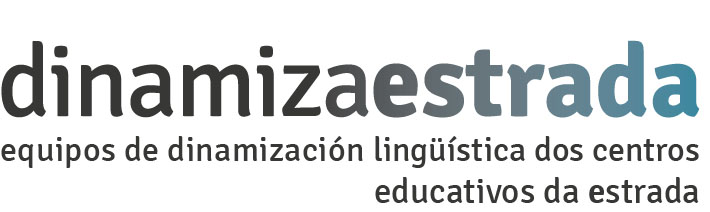 dinamizaestrada. equipos de dinamización lingüística dos centros educativos da estrada