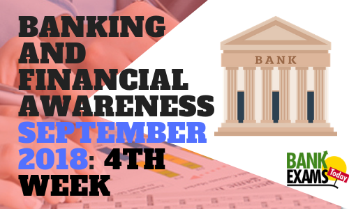 Banking and Financial Awareness September 2018: 4th Week