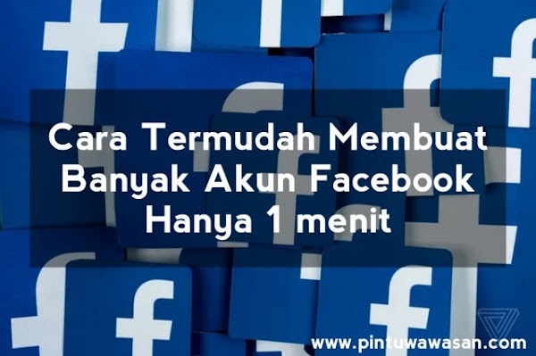 Cara Termudah Membuat Banyak Akun Facebook Hanya 1 Menit Cara Termudah Membuat Banyak Akun Facebook Hanya 1 Menit