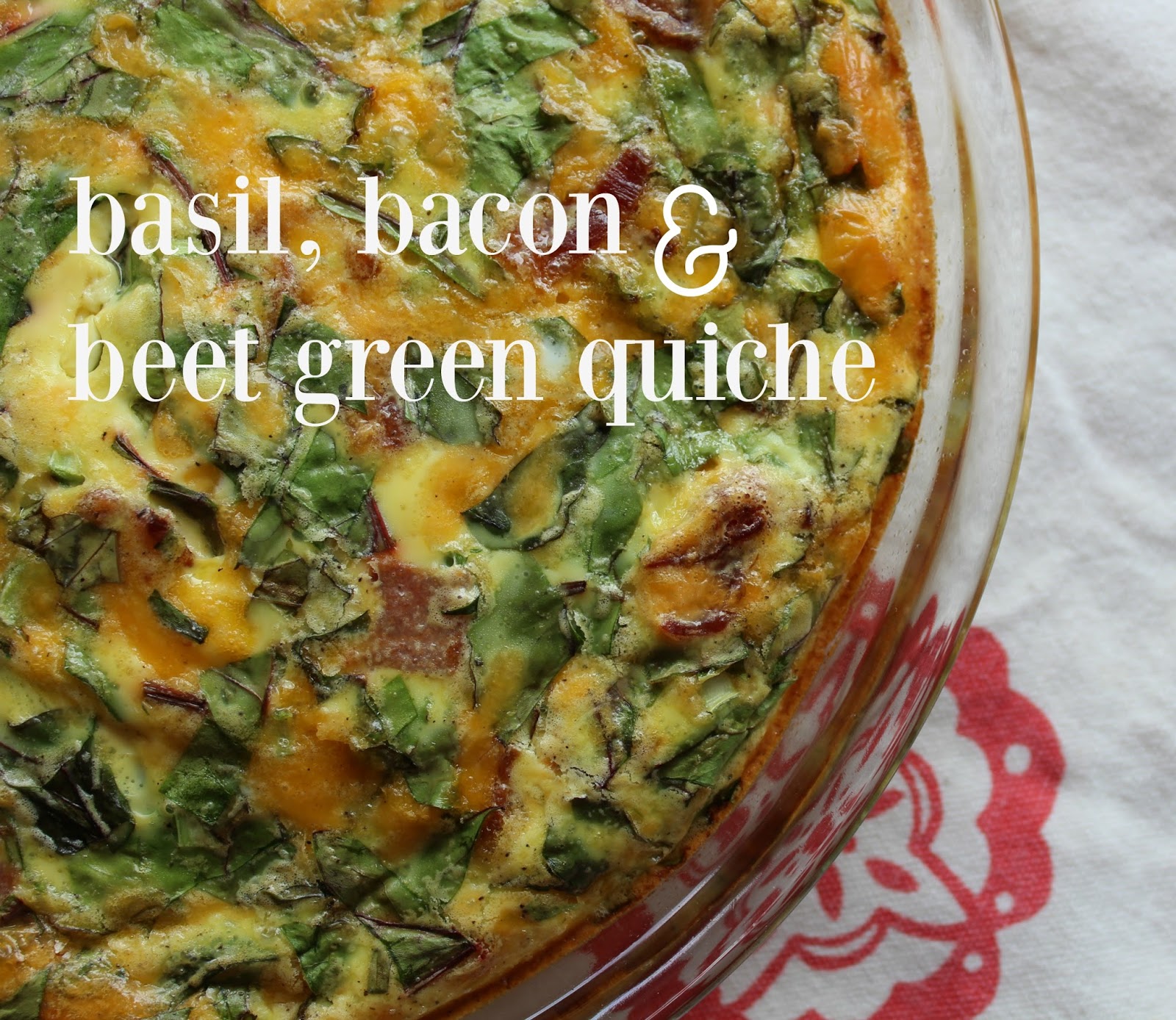 Basil, Bacon & Beet Green Quiche