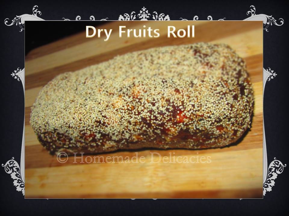 Homemade Delicacies Dry Fruits Roll 250th Recipe