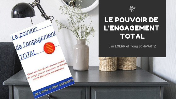 Le pouvoir de l'engagement Total, de Jim Loehr et Tony Schwartz Le pouvoir de l'engagement Total, de Jim Loehr et Tony Schwartz