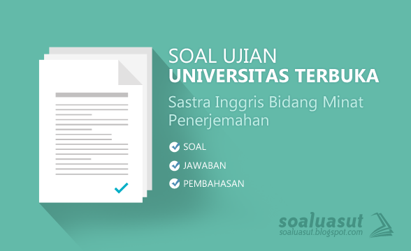 Soal Ujian UT (Universitas Terbuka) Sastra Inggris Soal Ujian UT (Universitas Terbuka) Sastra Inggris