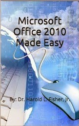 Microsoft Office 2010 Made Easy: By: Dr. Harold L. Fisher, Jr.