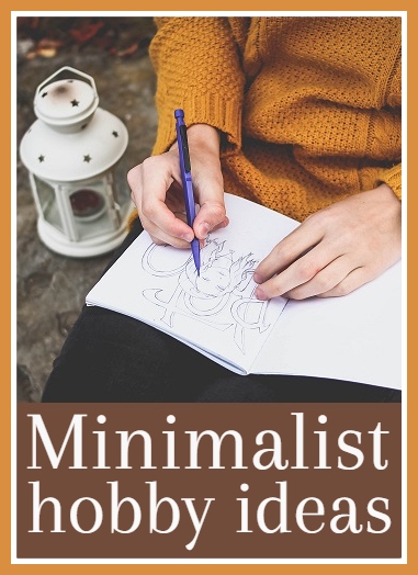 30 Great Minimalist Hobbies For A Fun & Fulfilling Life