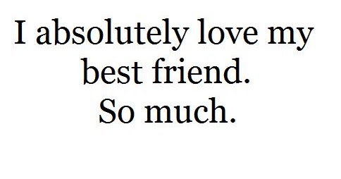 Immagini D Amore Frase Di Amicizia In Inglese I Absolutely Love My Best Friend So Much