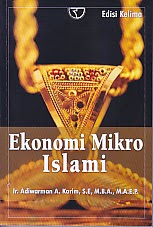   Judul Buku : EKONOMI MIKRO ISLAMI Pengarang : Ir. Adiwarman A. Karim, S.E., M.B.A., M.A.E.P Penerbit : Rajawali Pers