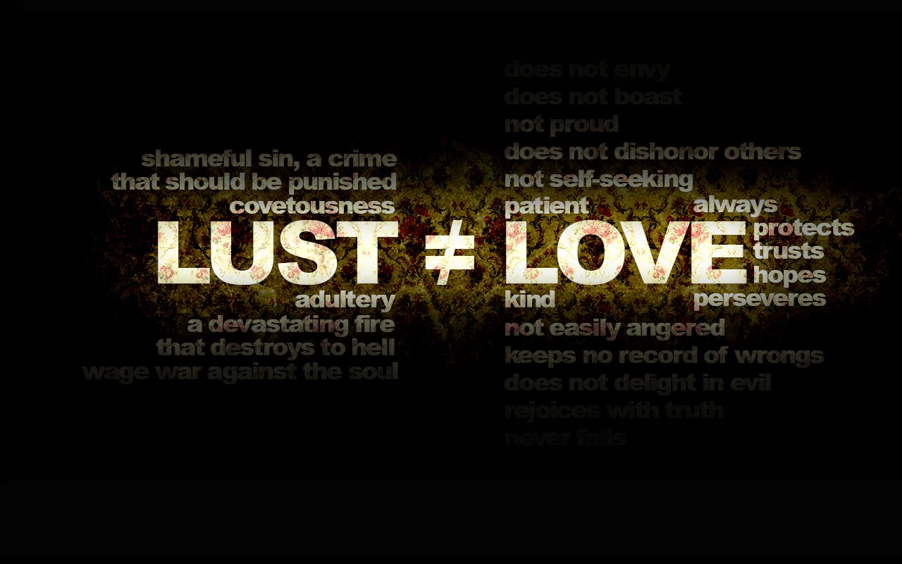 There are many reasons why lust can never be love The very basic reason is that lust is a sin and love is not I read another article on the same topic