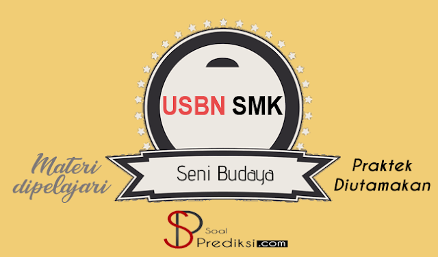 Latihan Soal dan Kunci Jawaban USBN Seni Budaya SMK 2019 Latihan Soal dan Kunci Jawaban USBN Seni Budaya SMK 2019
