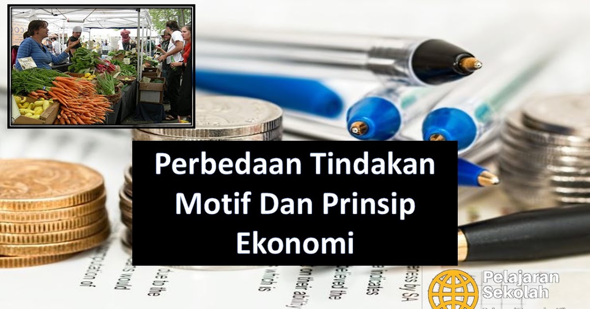 Perbedaan Tindakan Motif Dan Prinsip Ekonomi Lengkap - Pelajaran Sekolah