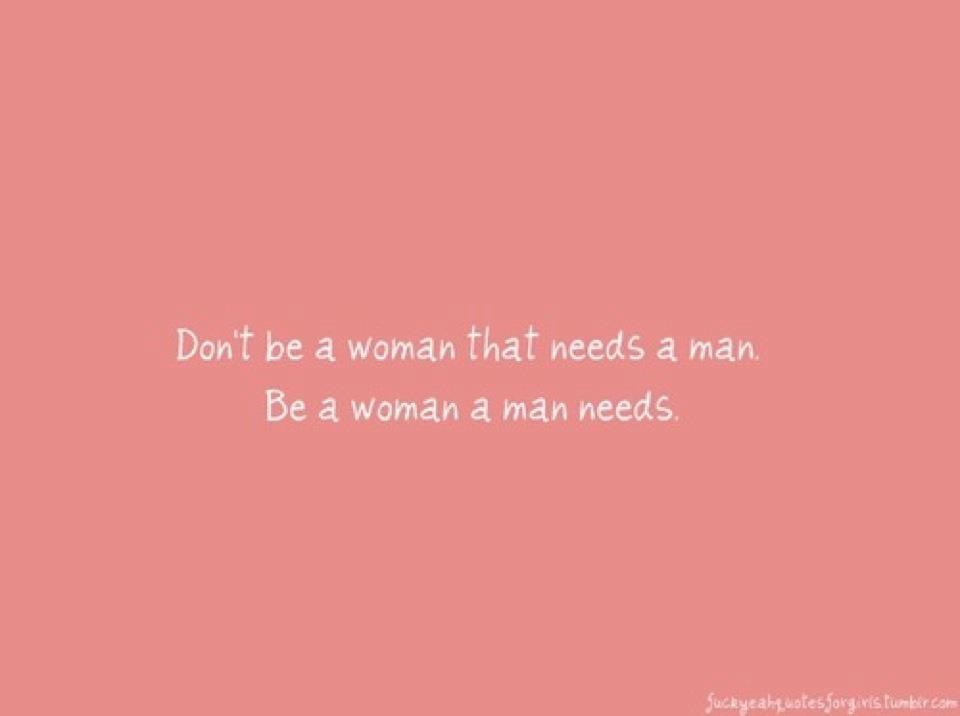 Woman need man