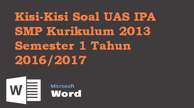 Kisi-Kisi Soal UAS IPA SMP Kurikulum 2013 Download Kisi-Kisi Soal UAS IPA SMP Kurikulum 2013