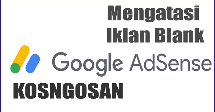 Iklan Adsense Putih Kosong: Penyebab dan Solusi Mendalam