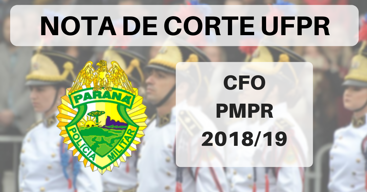 Nota de Corte CFO PMPR 2018 - UFPR Nota de Corte CFO PMPR 2018 - UFPR