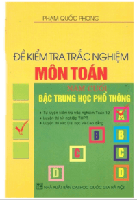 Đề Kiểm Tra Trắc Nghiệm Môn Toán Năm Cuối Bậc THPT - Phạm Quốc Phong