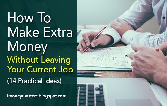 How To Make Money Without Leaving Your Current Job - 14 Ideas Practices