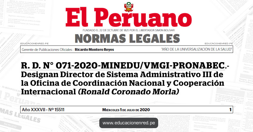 R. D. N° 071-2020-MINEDU/VMGI-PRONABEC.- Designan Director de Sistema Administrativo III de la Oficina de Coordinación Nacional y Cooperación Internacional (Ronald Coronado Morla) R. D. N° 071-2020-MINEDU/VMGI-PRONABEC.- Designan Director de Sistema Administrativo III de la Oficina de Coordinación Nacional y Cooperación Internacional (Ronald Coronado Morla)