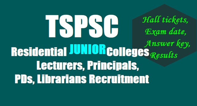 TSPSC Residential Junior Colleges Lecturers, Principals, PDs, Librarians Recruitment,Exam date,Hall tickets, Answer key,Results TSPSC Residential Junior Colleges Lecturers, Principals, PDs, Librarians Recruitment,Exam date,Hall tickets, Answer key,Results
