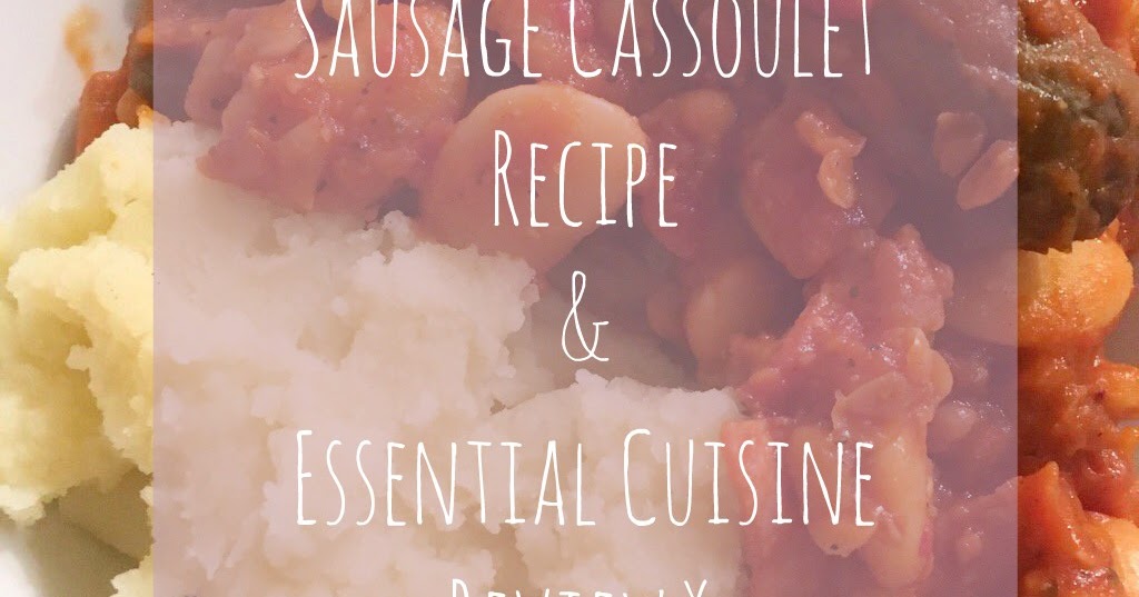 Sausage Cassoulet Recipe & Essential Cuisine Review* Food and Other Loves