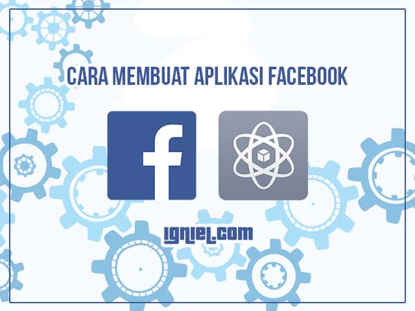 Cara Membuat Aplikasi Facebook Sendiri Cara Membuat Aplikasi Facebook Sendiri