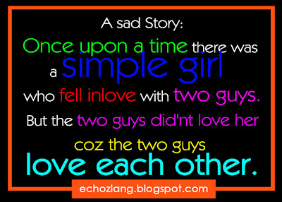 the two guys did'nt love her. coz the two guys love each other.