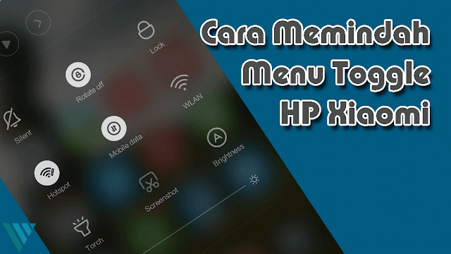 Cara Memindah Menu Toggle HP Xiaomi