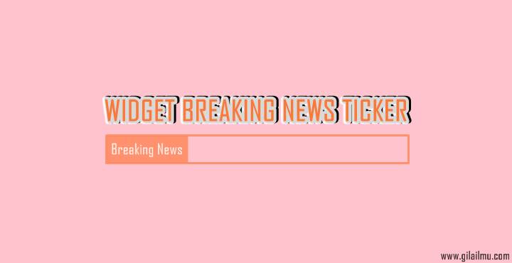 Cara Membuat Widget Breaking News Ticker Responsive di Blogger Cara Membuat Widget Breaking News Ticker Responsive di Blogger