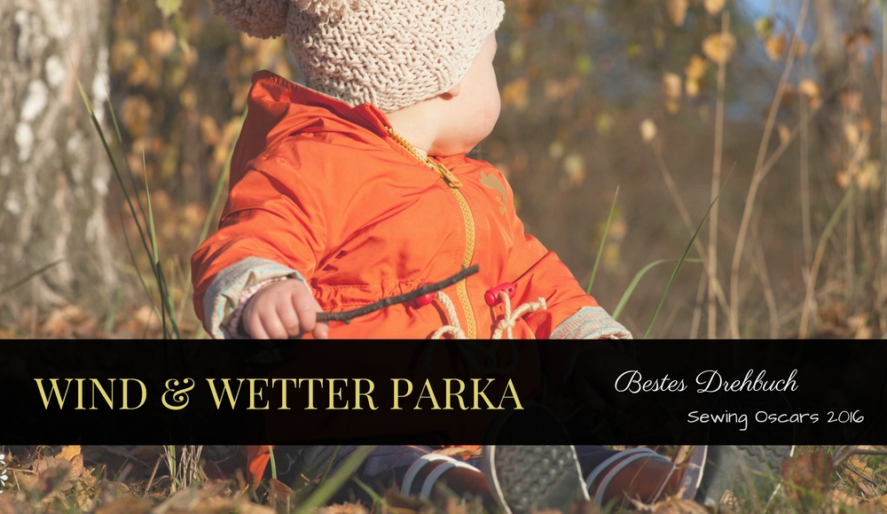 Sewing Oscars 2016 - Wind und Wetter Parka Sewing Oscars 2016 - Wind und Wetter Parka