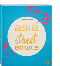 Asia Street Bowls von Heike & Stefan Leistner [Rezension], Foto: Heike Leistner, aus „Asia Street Bowls“, Neuer Umschau Buchverlag  | Arthurs Tochter kocht. von Astrid Paul