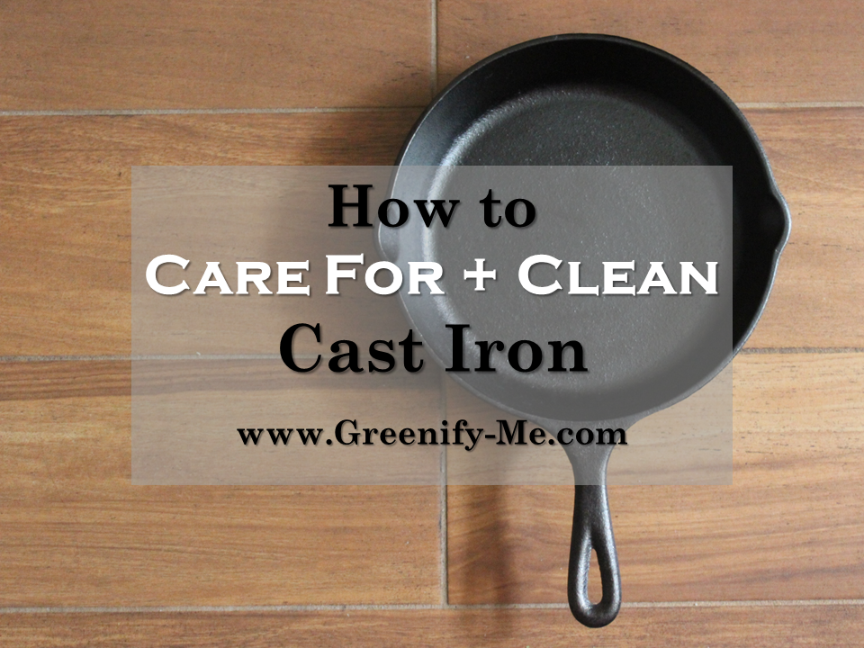 How to Care For + Clean Cast Iron - Greenify Me
