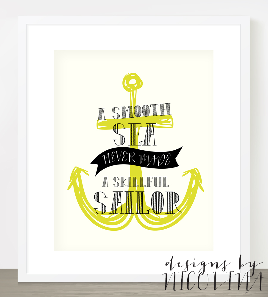 designs by nicolina: NEW ART PRINT - A SMOOTH SEA NEVER MADE A SKILLFUL ...