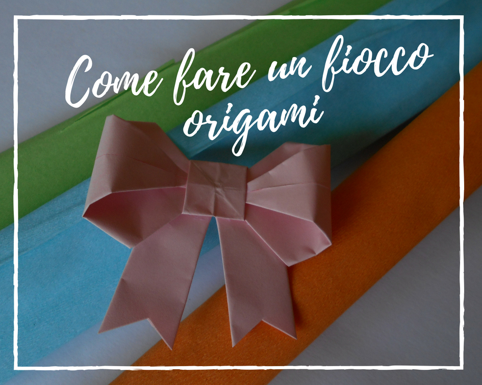 Come fare un fiocco di carta origami lely curiosa Come creare festoni di carta
