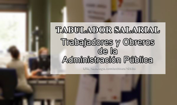 En Gaceta 6.296 Extraordinario ajuste del tabulador salarial para funcionari@s de la Administración Pública En Gaceta 6.296 Extraordinario ajuste del tabulador salarial para funcionari@s de la Administración Pública
